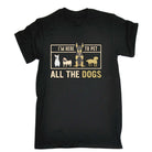 Im Here To Pet All The Dogs Dog Pet Animal - Mens Funny T-Shirt Tshirts