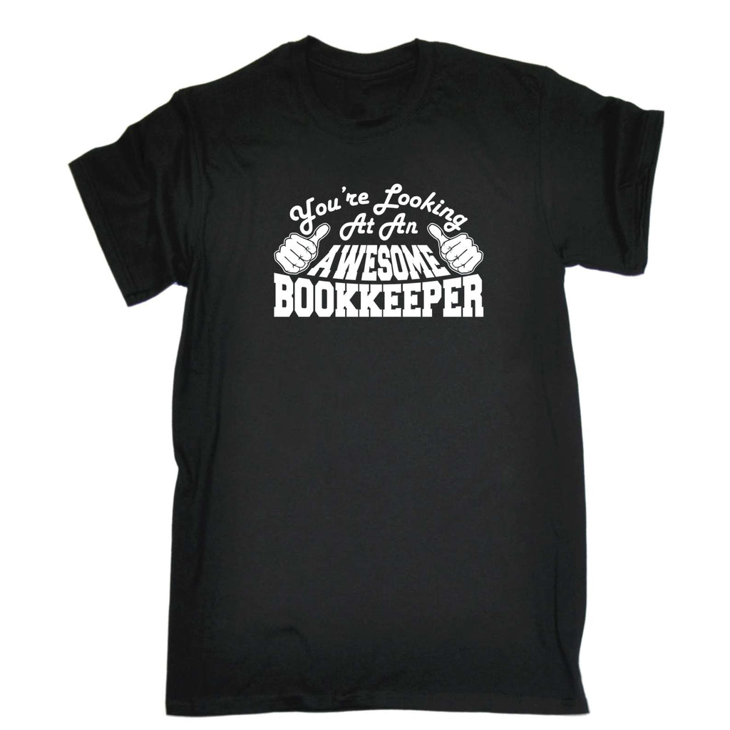 Youre Looking At An Awesome Bookkeeper - Mens Funny T-Shirt Tshirts