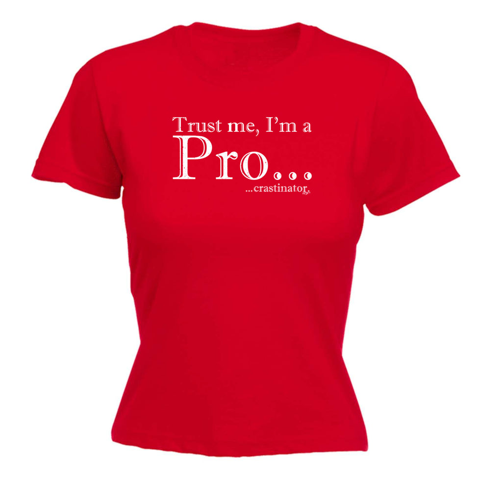 Trust Me Im A Pro Crastinator - Funny Womens T-Shirt Tshirt