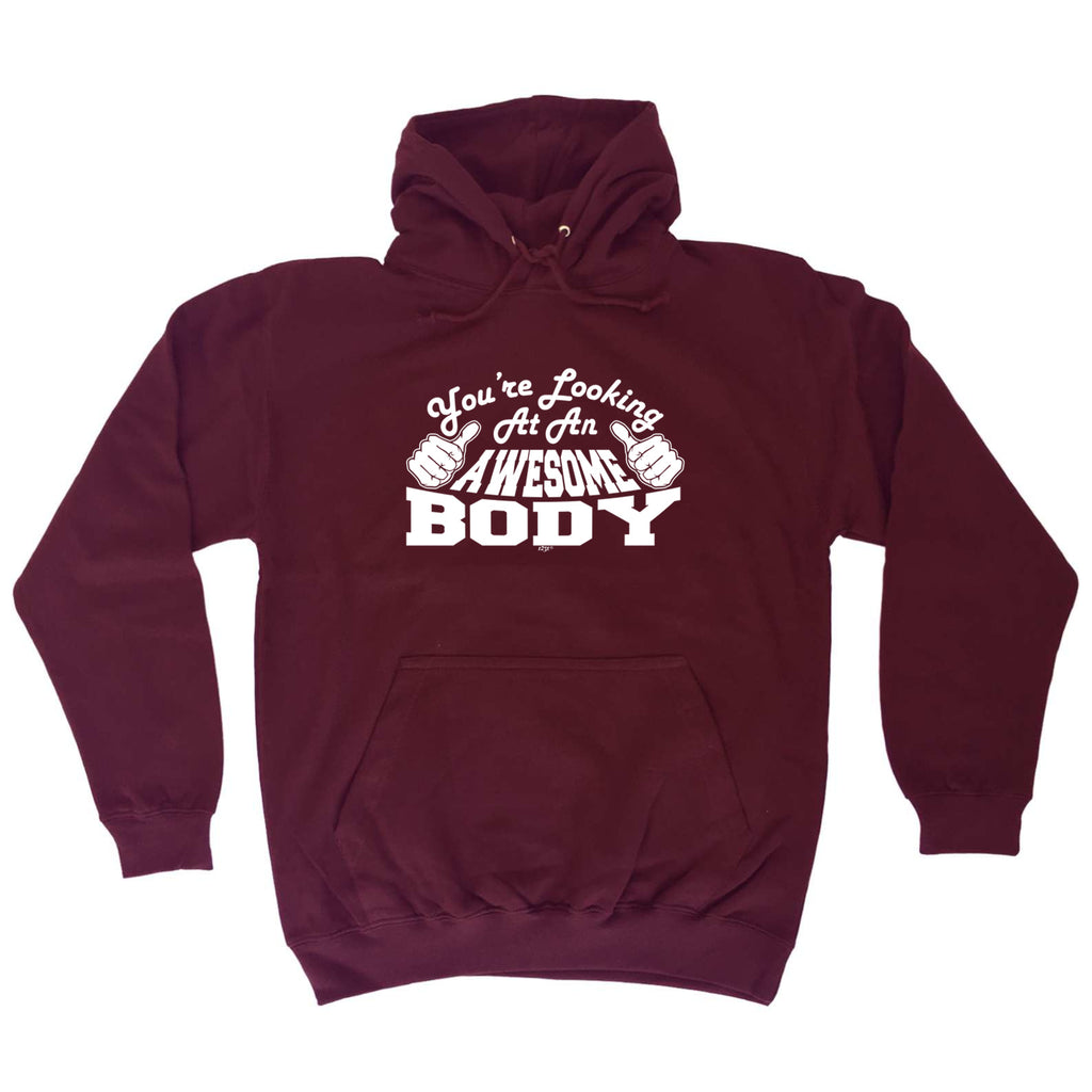 Youre Looking At An Awesome Body - Funny Hoodies Hoodie