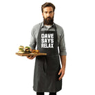 Dave Says Relax - Funny Kitchen Apron