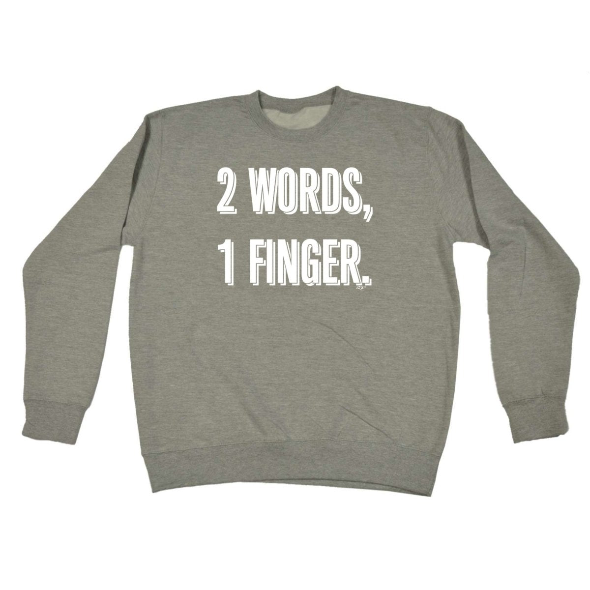 2 Words 1 Finger - Funny Novelty Sweatshirt - 123t Australia | Funny T-Shirts Mugs Novelty Gifts