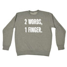 2 Words 1 Finger - Funny Novelty Sweatshirt - 123t Australia | Funny T-Shirts Mugs Novelty Gifts