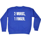 2 Words 1 Finger - Funny Novelty Sweatshirt - 123t Australia | Funny T-Shirts Mugs Novelty Gifts