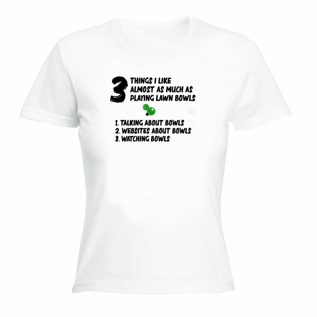 3 Things Almost Like As Much As Lawn Bowls - Funny Womens T-Shirt Tshirt - 123t Australia | Funny T-Shirts Mugs Novelty Gifts