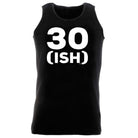 30 Ish Birthday Age - Funny Novelty Vest Singlet Unisex Tank Top - 123t Australia | Funny T-Shirts Mugs Novelty Gifts