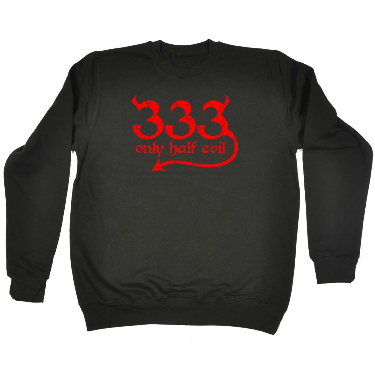 333 Only Half Evil - Funny Novelty Sweatshirt - 123t Australia | Funny T-Shirts Mugs Novelty Gifts