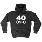 40 Ish Birthday Age - Funny Novelty Hoodies Hoodie - 123t Australia | Funny T-Shirts Mugs Novelty Gifts