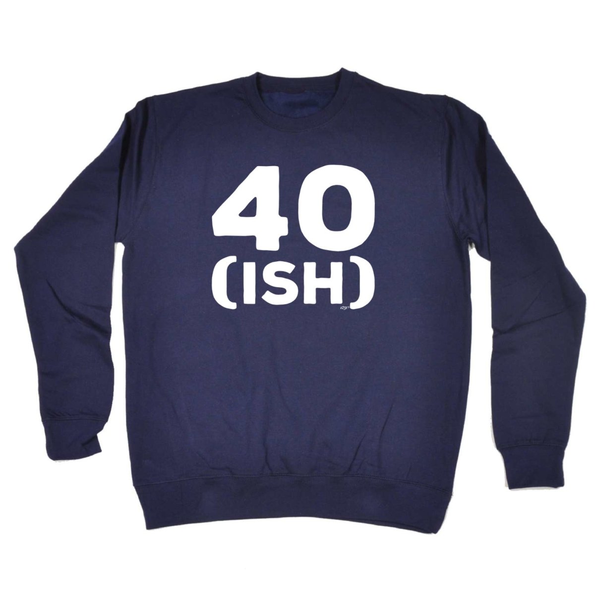 40 Ish Birthday Age - Funny Novelty Sweatshirt - 123t Australia | Funny T-Shirts Mugs Novelty Gifts