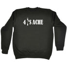 4S Ache - Funny Novelty Sweatshirt - 123t Australia | Funny T-Shirts Mugs Novelty Gifts