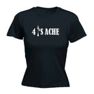 4S Ache - Funny Novelty Womens T-Shirt T Shirt Tshirt - 123t Australia | Funny T-Shirts Mugs Novelty Gifts