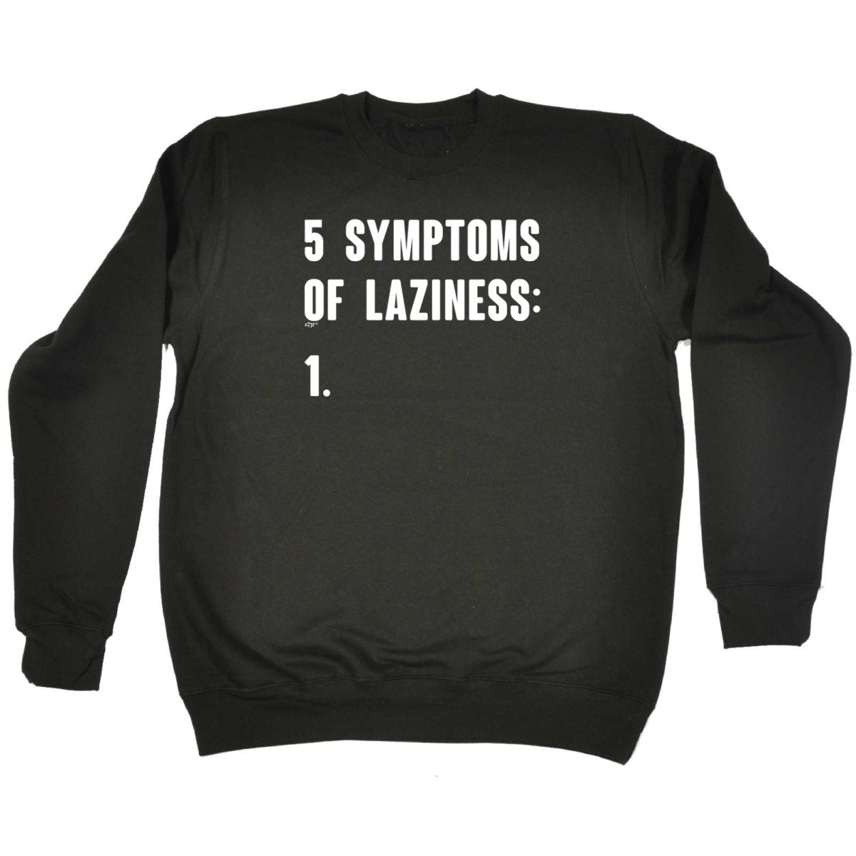 5 Symptoms Of Laziness - Funny Novelty Sweatshirt - 123t Australia | Funny T-Shirts Mugs Novelty Gifts