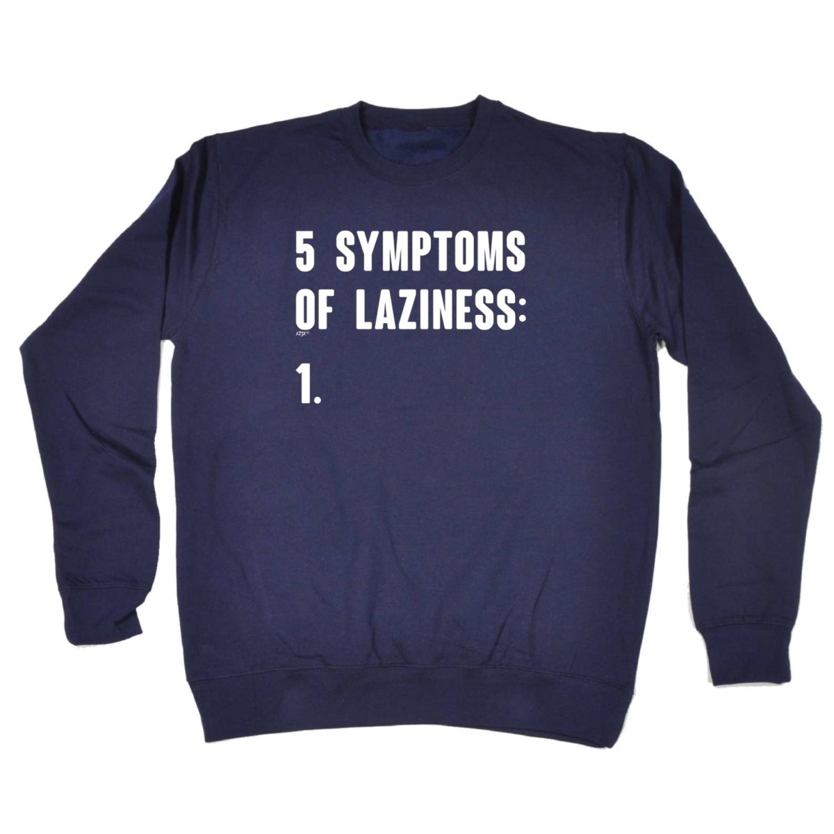 5 Symptoms Of Laziness - Funny Novelty Sweatshirt - 123t Australia | Funny T-Shirts Mugs Novelty Gifts