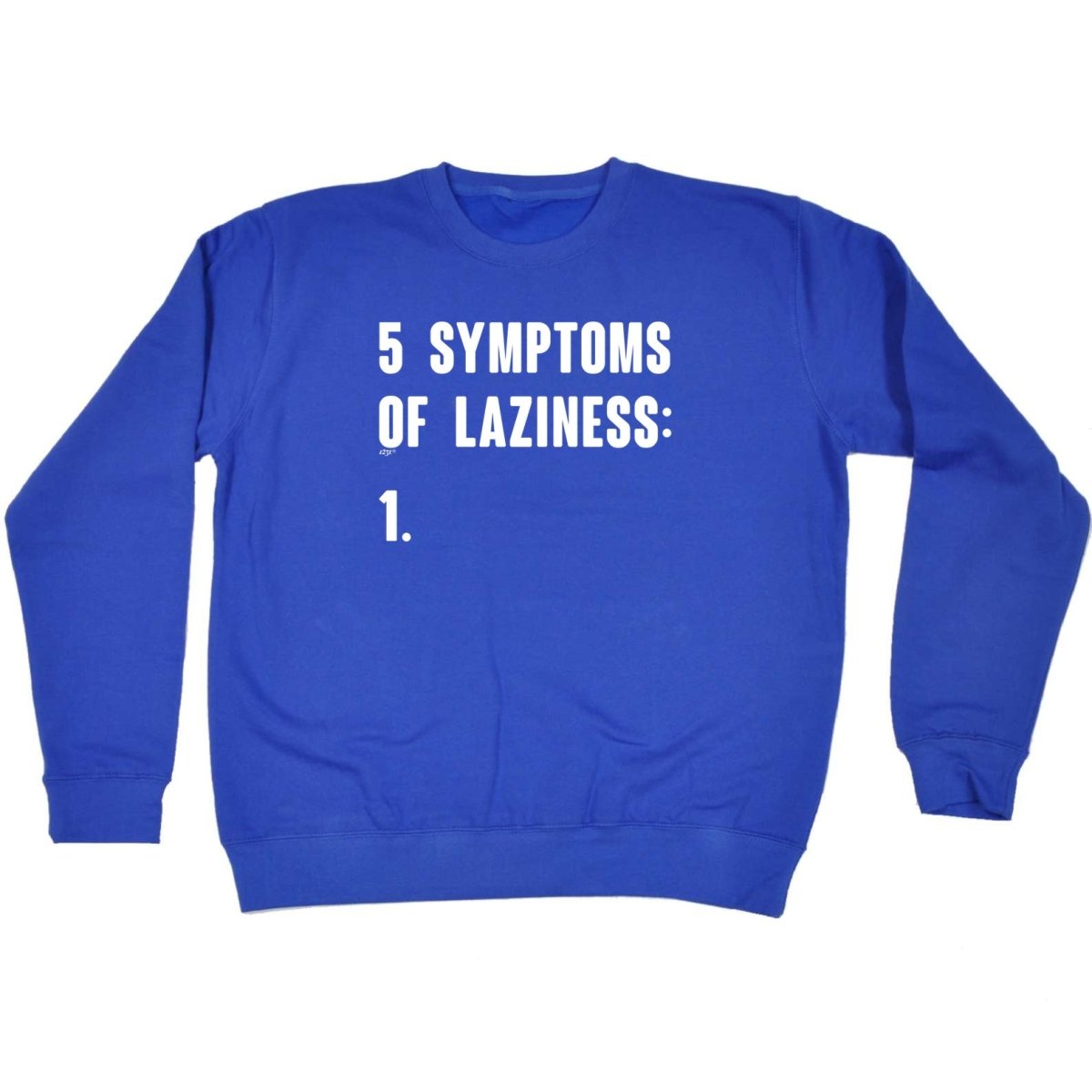 5 Symptoms Of Laziness - Funny Novelty Sweatshirt - 123t Australia | Funny T-Shirts Mugs Novelty Gifts