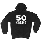 50 Ish Birthday Age - Funny Novelty Hoodies Hoodie - 123t Australia | Funny T-Shirts Mugs Novelty Gifts