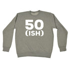 50 Ish Birthday Age - Funny Novelty Sweatshirt - 123t Australia | Funny T-Shirts Mugs Novelty Gifts