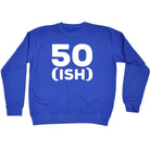 50 Ish Birthday Age - Funny Novelty Sweatshirt - 123t Australia | Funny T-Shirts Mugs Novelty Gifts