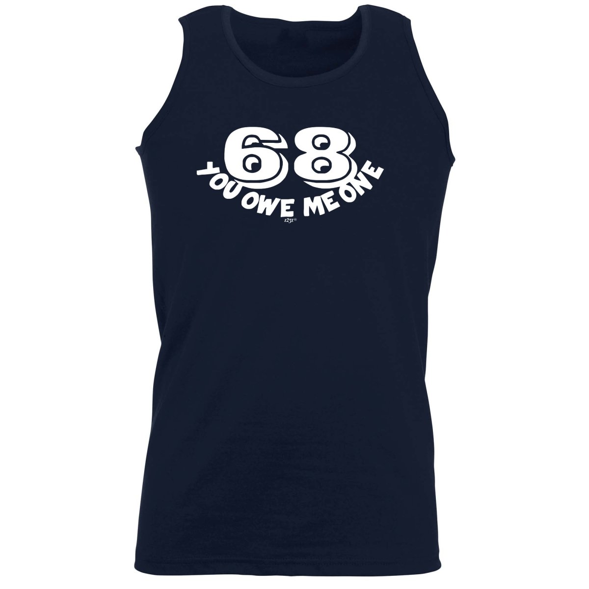 68 You Owe Me One - Funny Novelty Vest Singlet Unisex Tank Top - 123t Australia | Funny T-Shirts Mugs Novelty Gifts