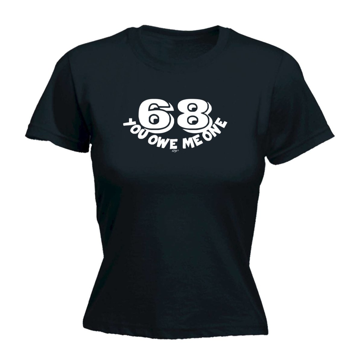 68 You Owe Me One - Funny Novelty Womens T-Shirt T Shirt Tshirt - 123t Australia | Funny T-Shirts Mugs Novelty Gifts