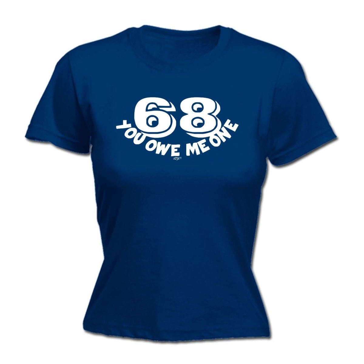 68 You Owe Me One - Funny Novelty Womens T-Shirt T Shirt Tshirt - 123t Australia | Funny T-Shirts Mugs Novelty Gifts