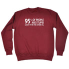 95 Percent Of People Are Stupid - Funny Novelty Sweatshirt - 123t Australia | Funny T-Shirts Mugs Novelty Gifts