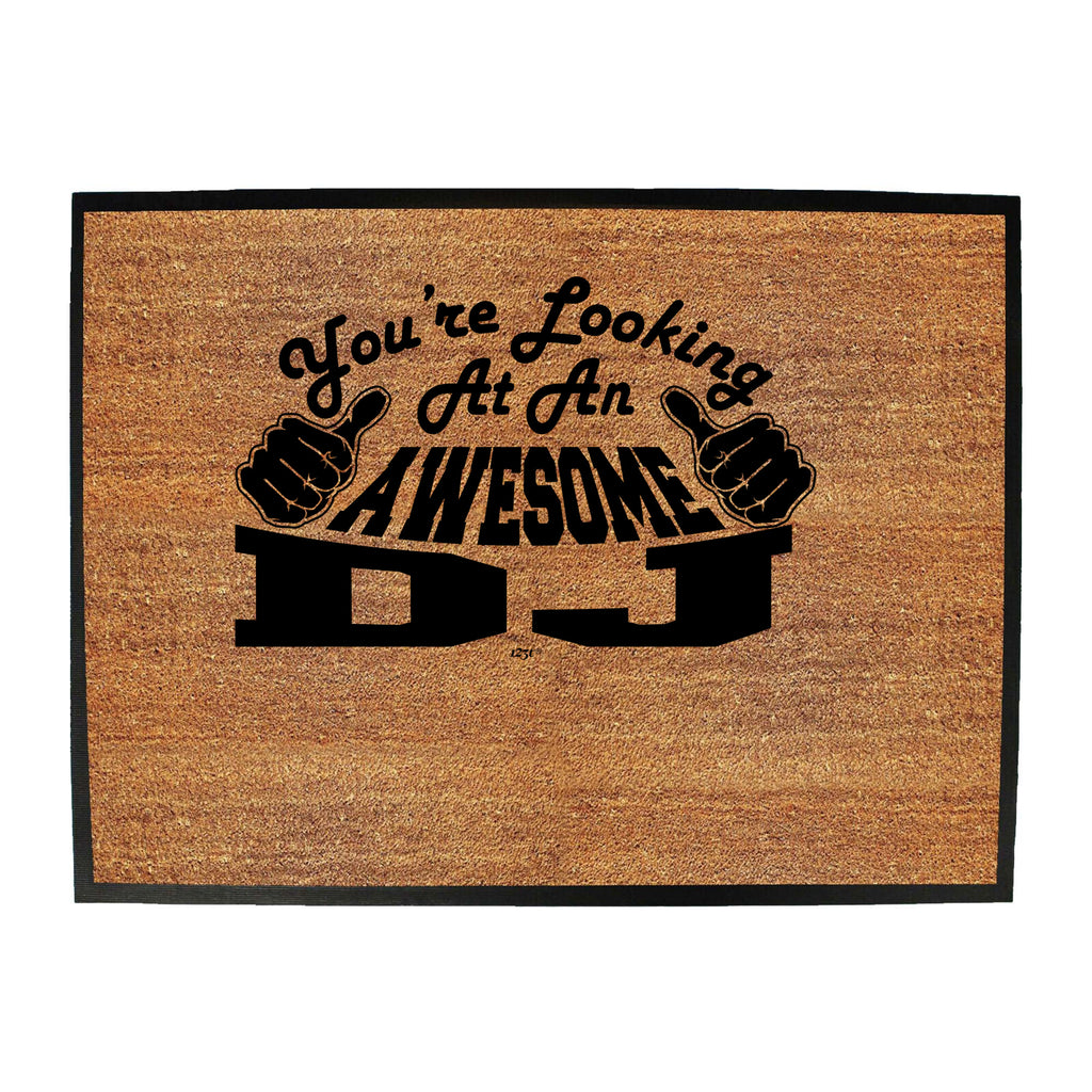 Youre Looking At An Awesome Dj - Funny Novelty Doormat