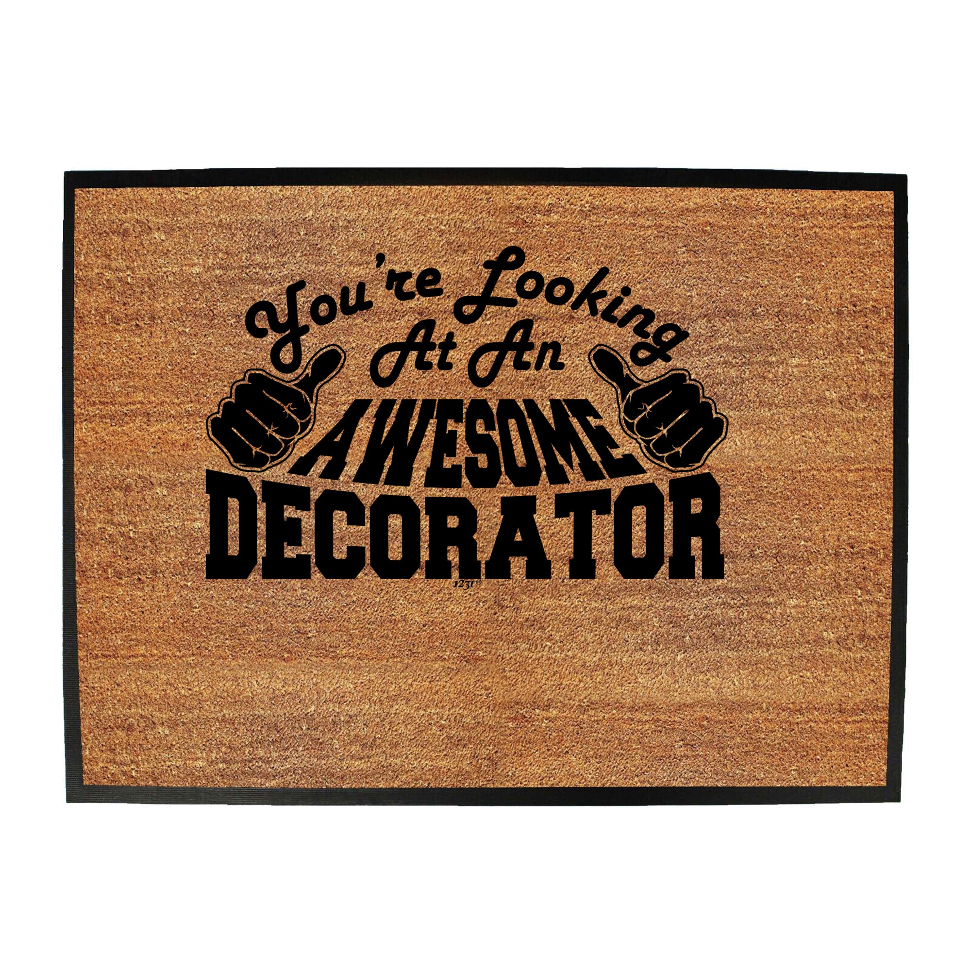 Youre Looking At An Awesome Decorator - Funny Novelty Doormat