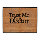 Trust Me Im A Doctor - Funny Novelty Doormat