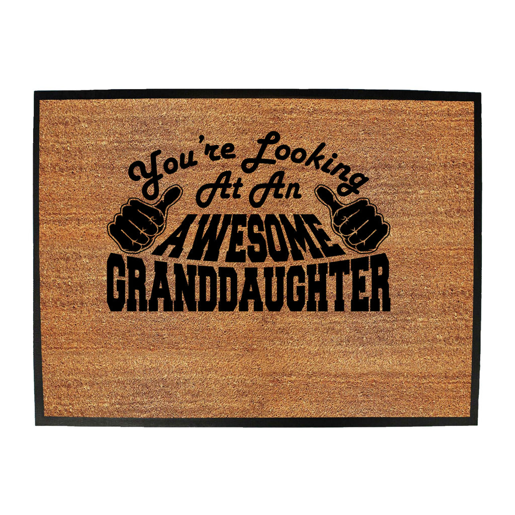 Youre Looking At An Awesome Granddaughter - Funny Novelty Doormat