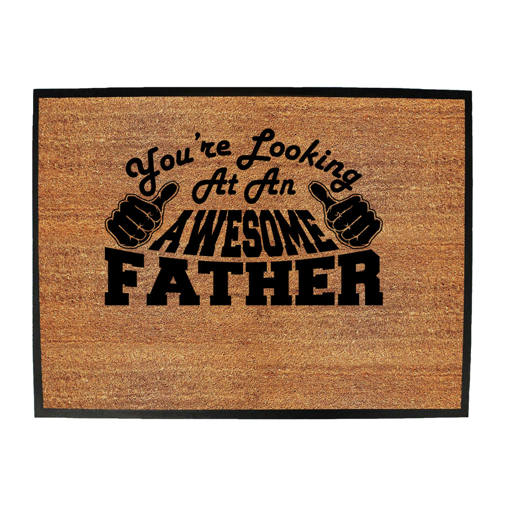 Youre Looking At An Awesome Father - Funny Novelty Doormat