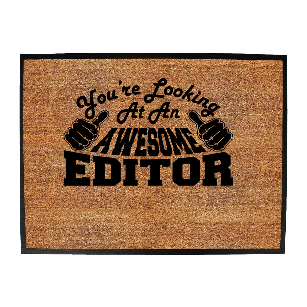 Youre Looking At An Awesome Editor - Funny Novelty Doormat