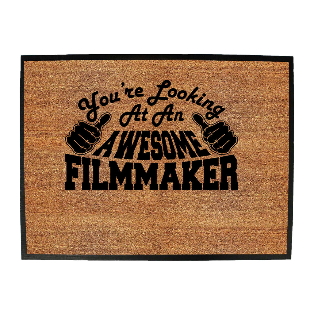 Youre Looking At An Awesome Filmmaker - Funny Novelty Doormat