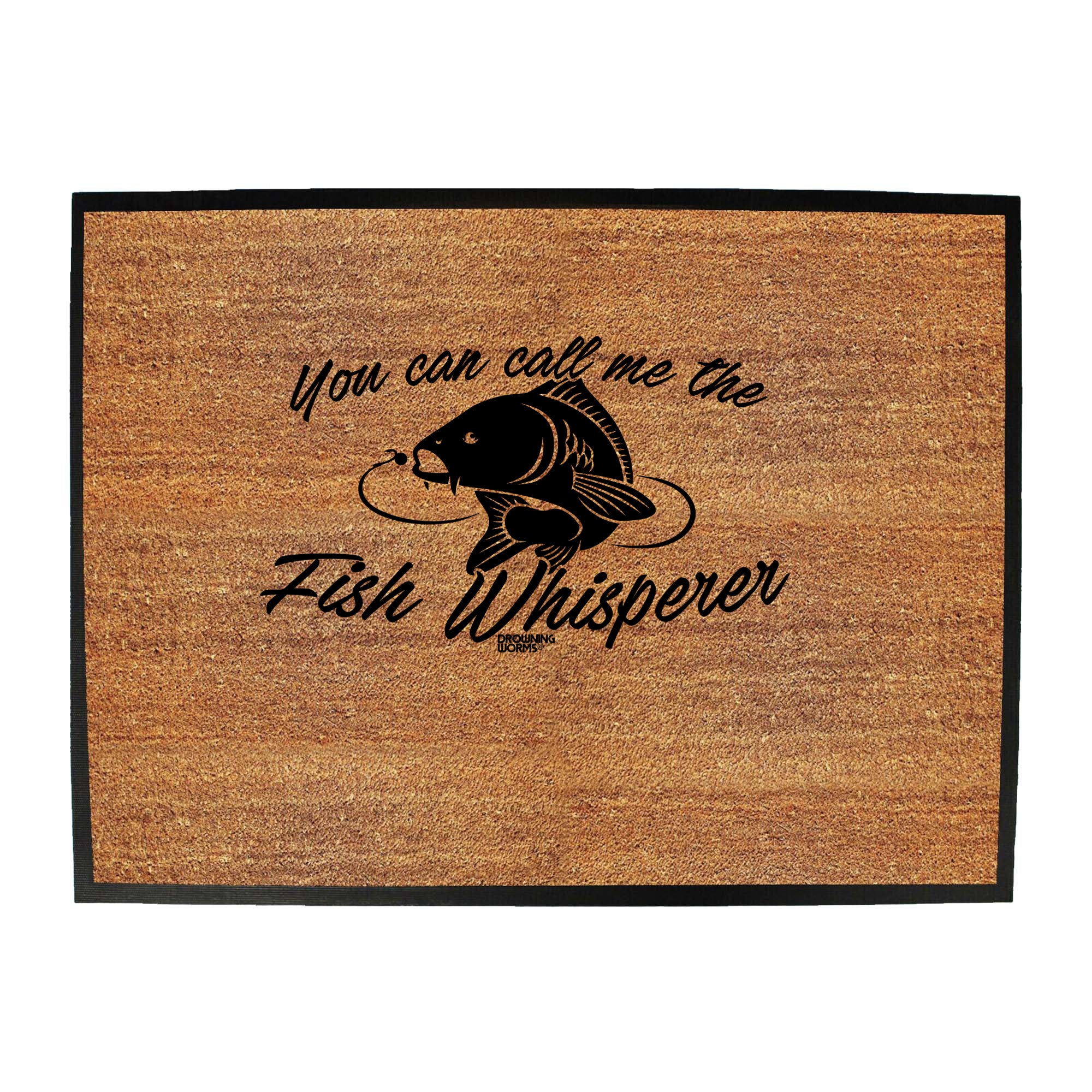 Dw You Can Call Me The Fish Whisperer - Funny Novelty Doormat