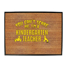 You Cant Scare Me Im A Kindergarten Teacher - Funny Novelty Doormat