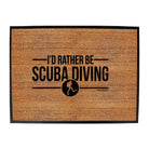 Ow Id Rather Be Scuba Diing - Funny Novelty Doormat