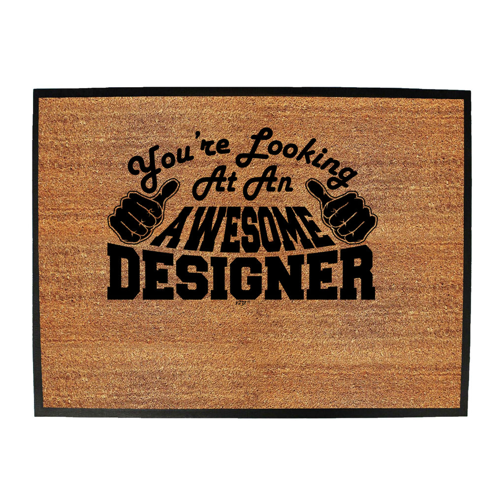 Youre Looking At An Awesome Designer - Funny Novelty Doormat