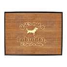 If Its Not A Labrador Its Just A Dog - Funny Novelty Doormat