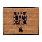 This Is My Human Costume Dog - Funny Novelty Doormat