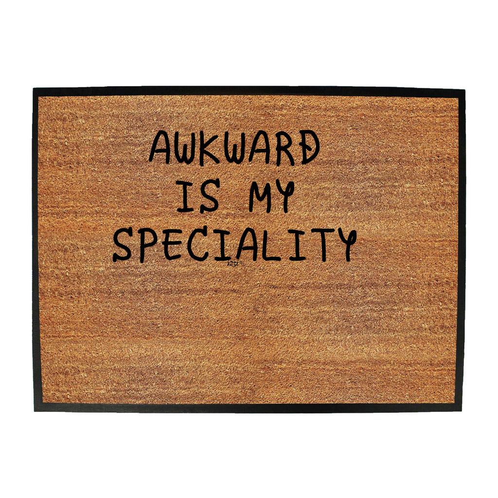 Awkward Is My Speciality - Funny Novelty Doormat