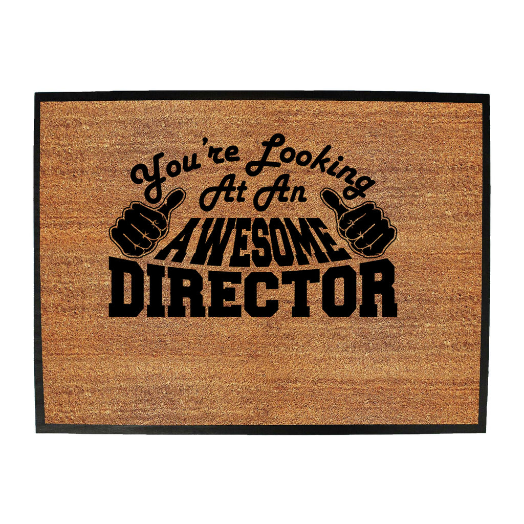 Youre Looking At An Awesome Director - Funny Novelty Doormat