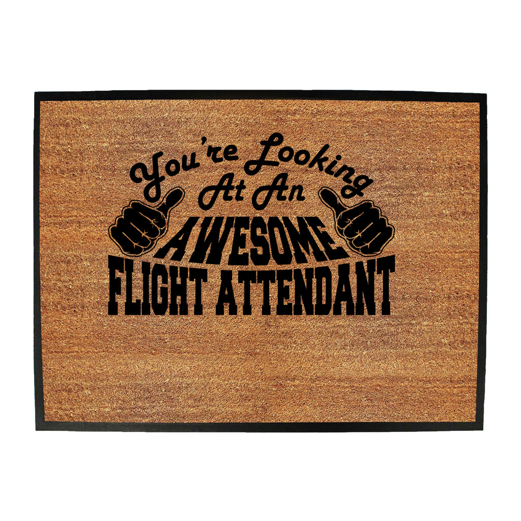 Youre Looking At An Awesome Flight Attendant - Funny Novelty Doormat