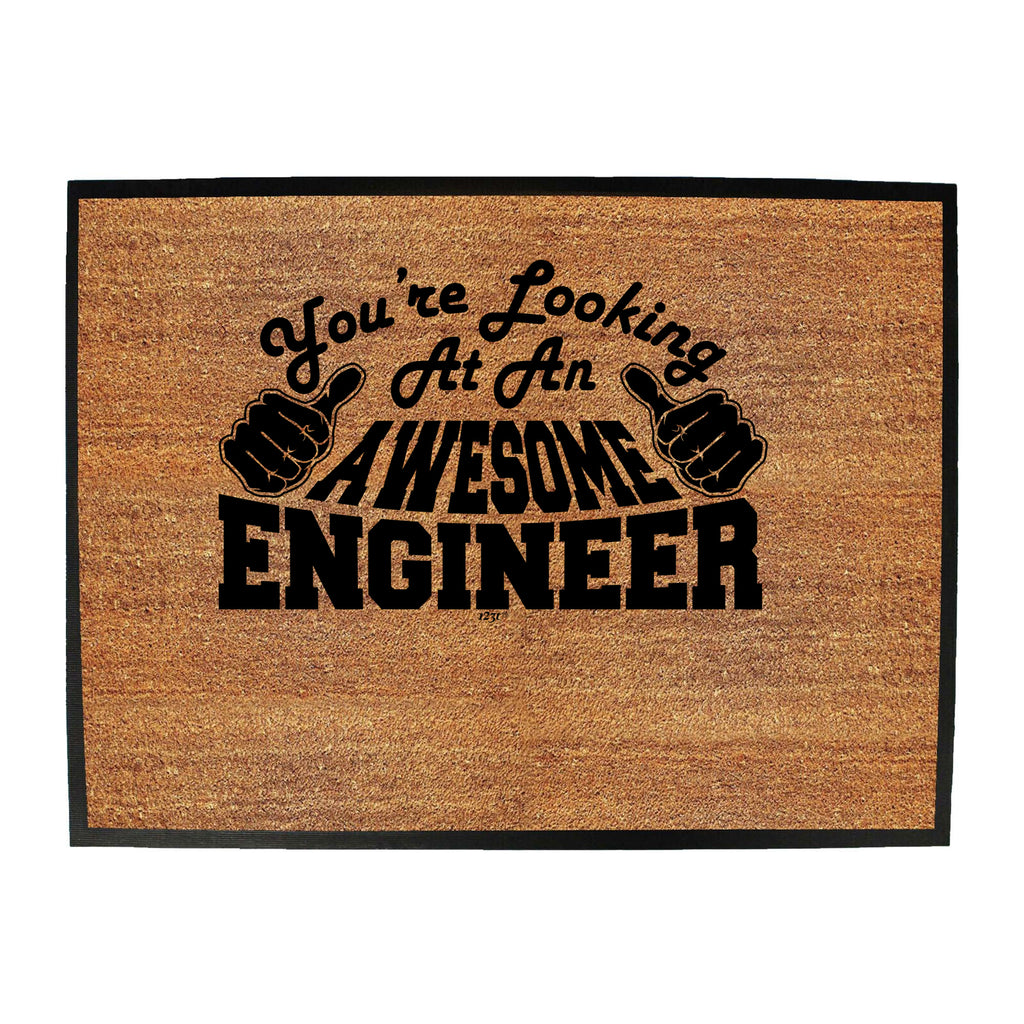 Youre Looking At An Awesome Engineer - Funny Novelty Doormat