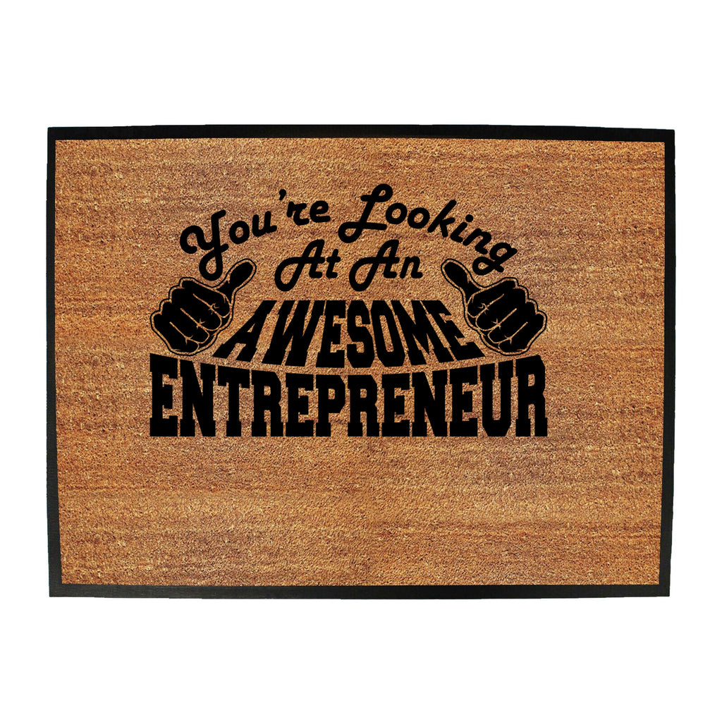 Youre Looking At An Awesome Entrepreneur - Funny Novelty Doormat
