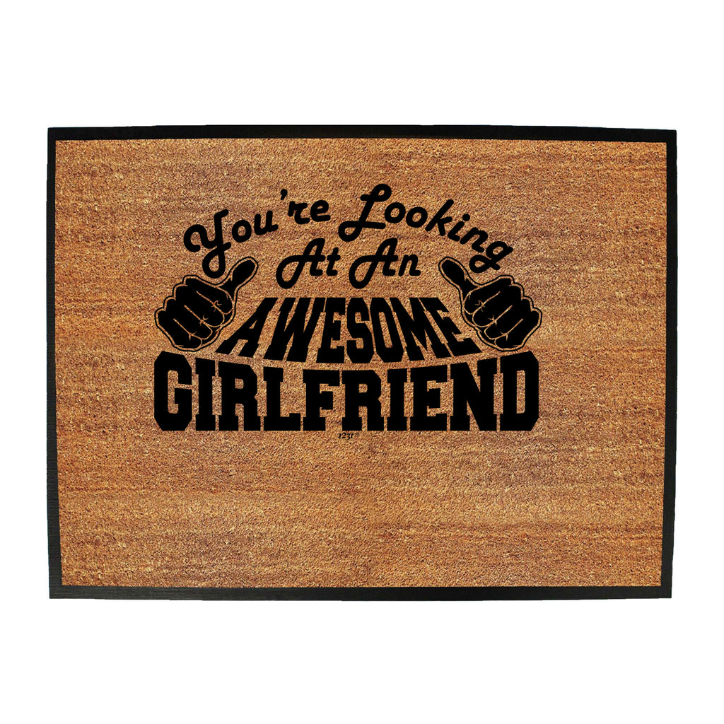 Youre Looking At An Awesome Girlfriend - Funny Novelty Doormat