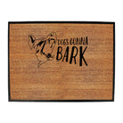 Dog Gonna Bark - Funny Novelty Doormat