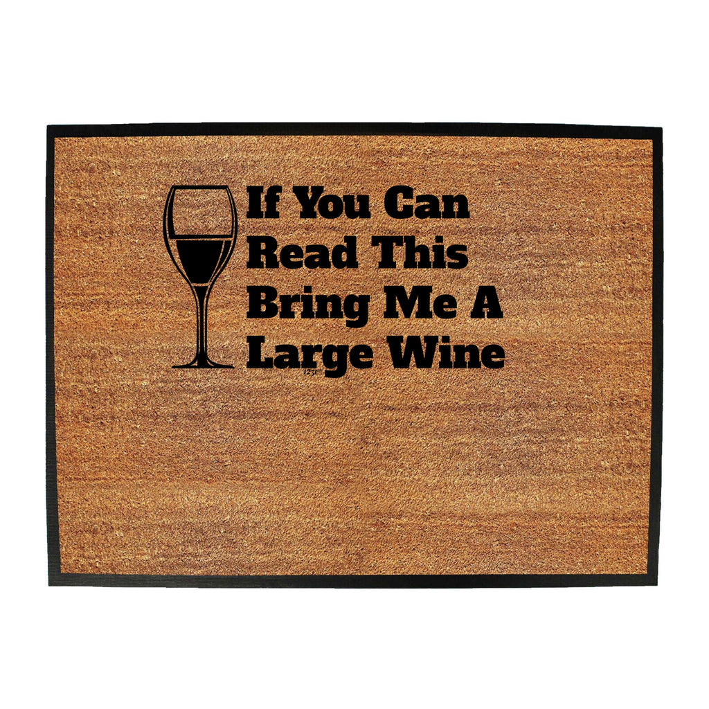 If You Can Read This Bring Me A Wine - Funny Novelty Doormat