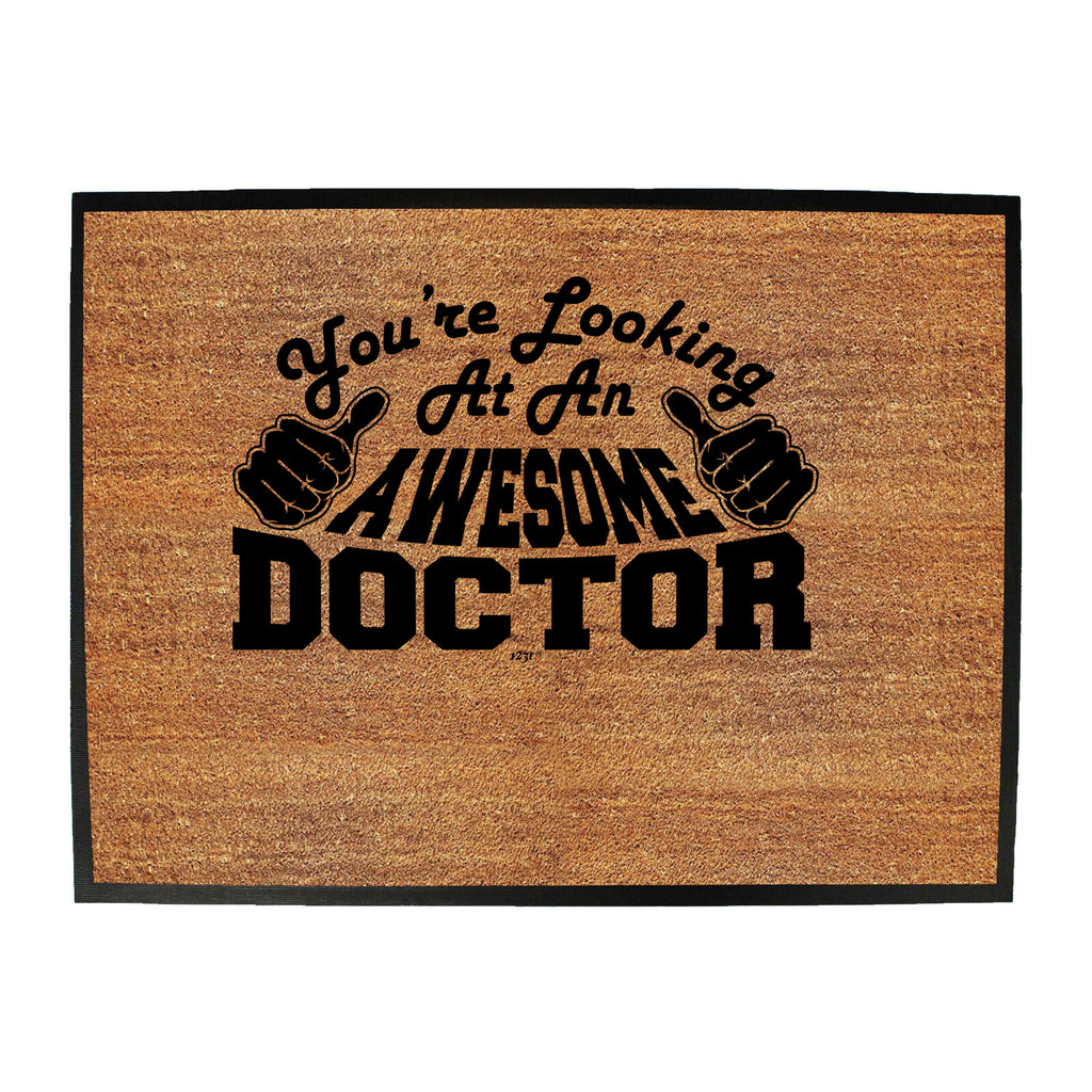 Youre Looking At An Awesome Doctor - Funny Novelty Doormat