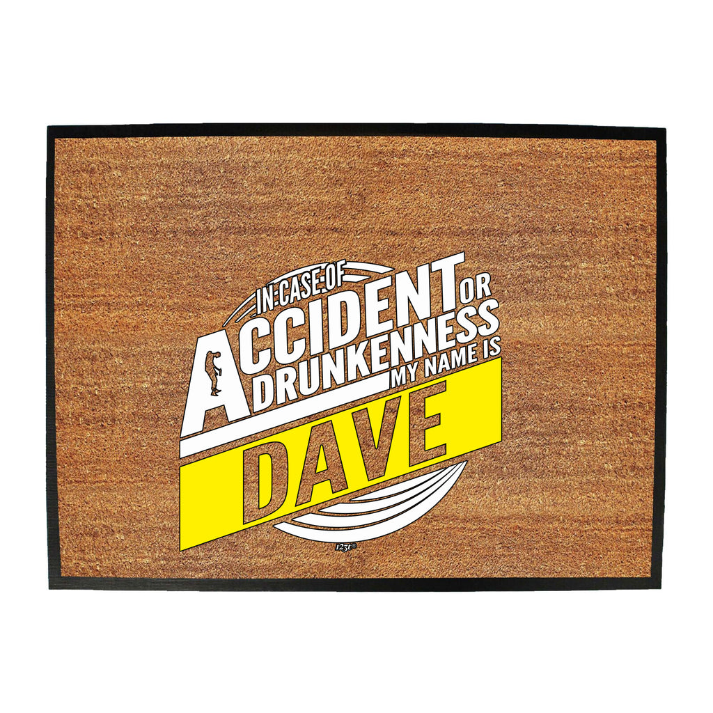 In Case Of Accident Or Drunkenness Dave - Funny Novelty Doormat
