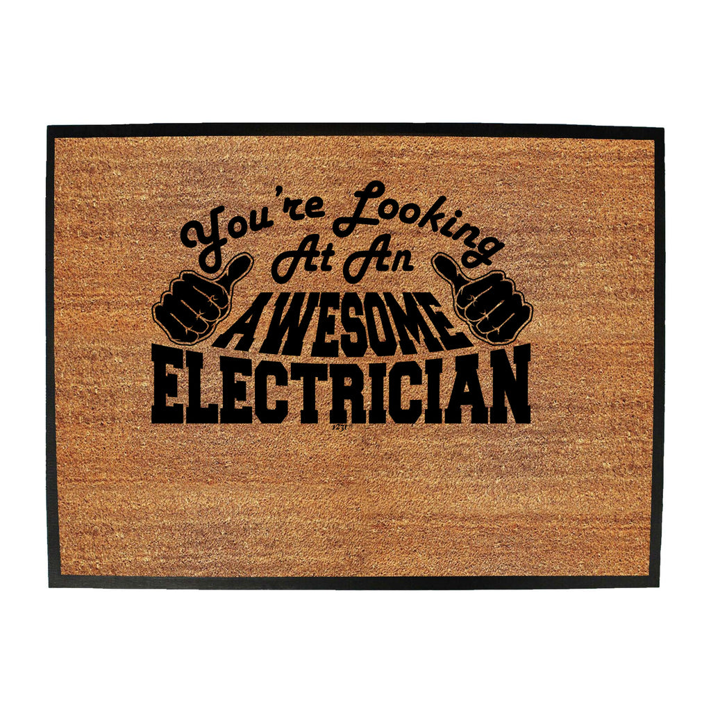 Youre Looking At An Awesome Electrician - Funny Novelty Doormat
