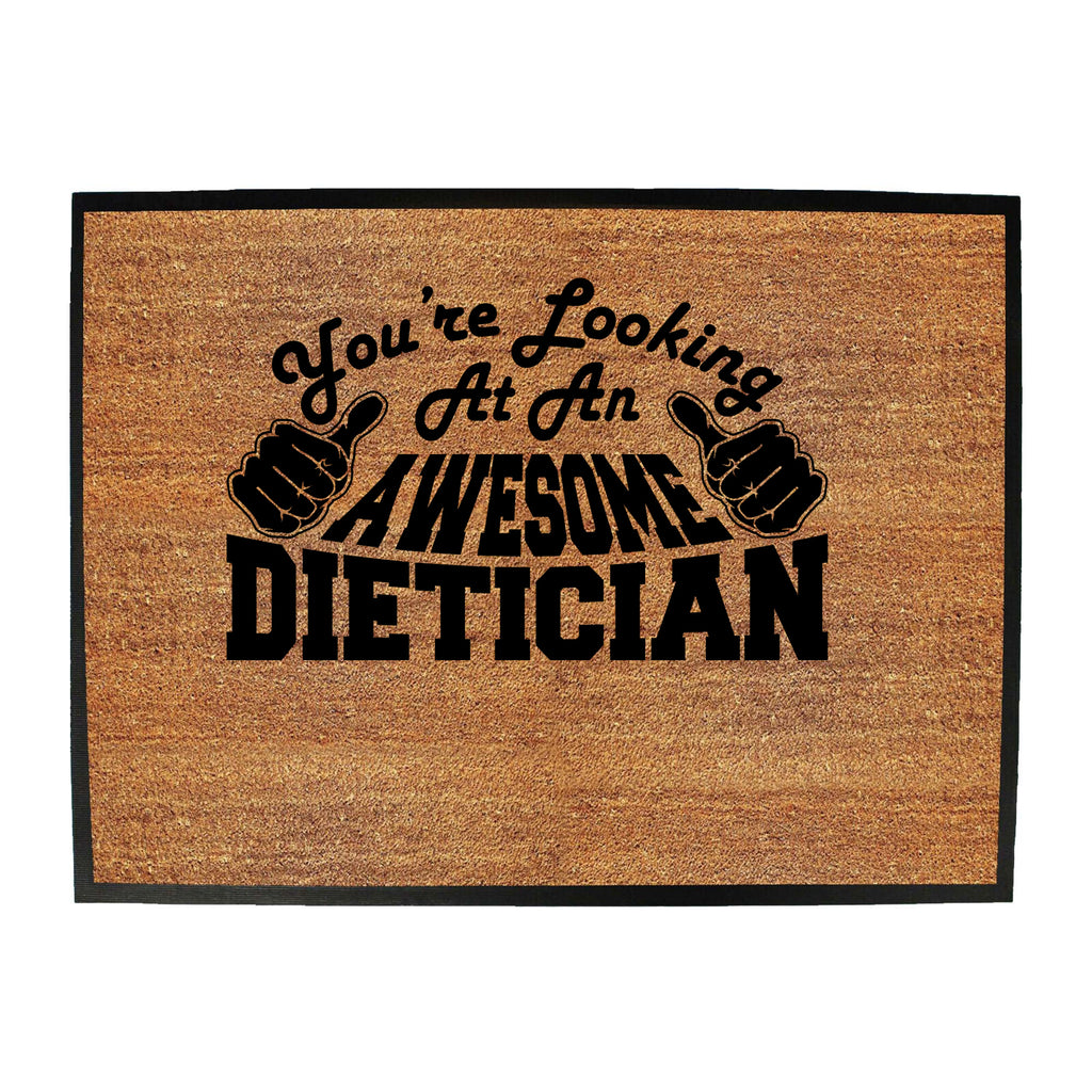 Youre Looking At An Awesome Dietician - Funny Novelty Doormat